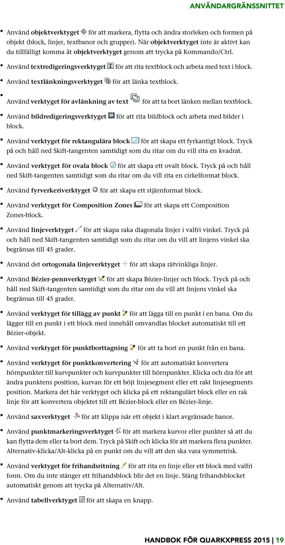 Använd textlänkningsverktyget för att länka textblock. Använd verktyget för avlänkning av text för att ta bort länken mellan textblock.