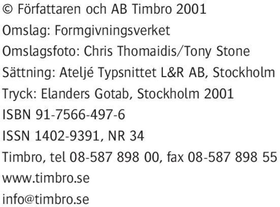 Tryck: Elanders Gotab, Stockholm 2001 ISBN 91-7566-497-6 ISSN 1402-9391,