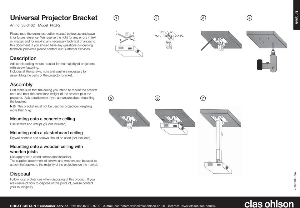 If you should have any questions concerning technical problems please contact our Customer Services. Description Adjustable ceiling mount bracket for the majority of projectors with screw fastening.