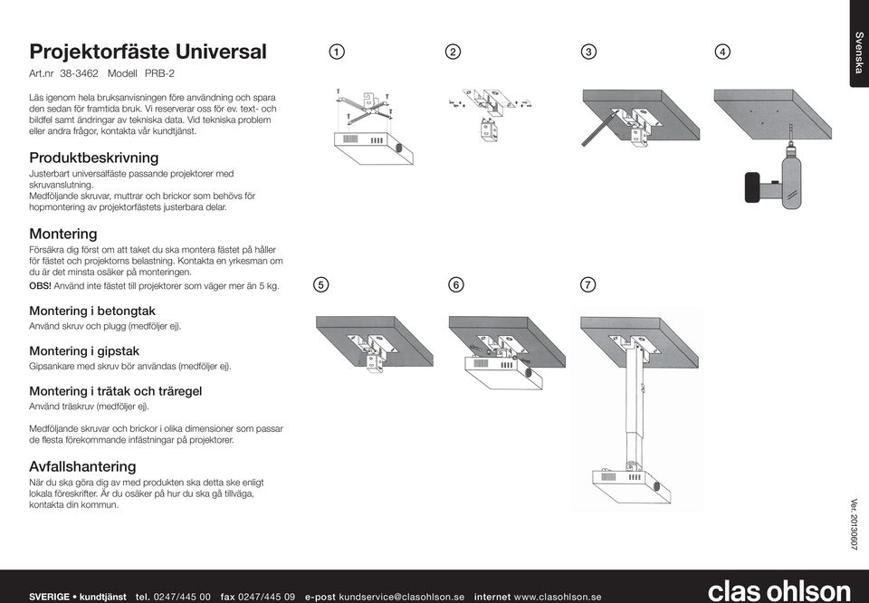 Produktbeskrivning Justerbart universalfäste passande projektorer med skruvanslutning. Medföljande skruvar, muttrar och brickor som behövs för hopmontering av projektorfästets justerbara delar.