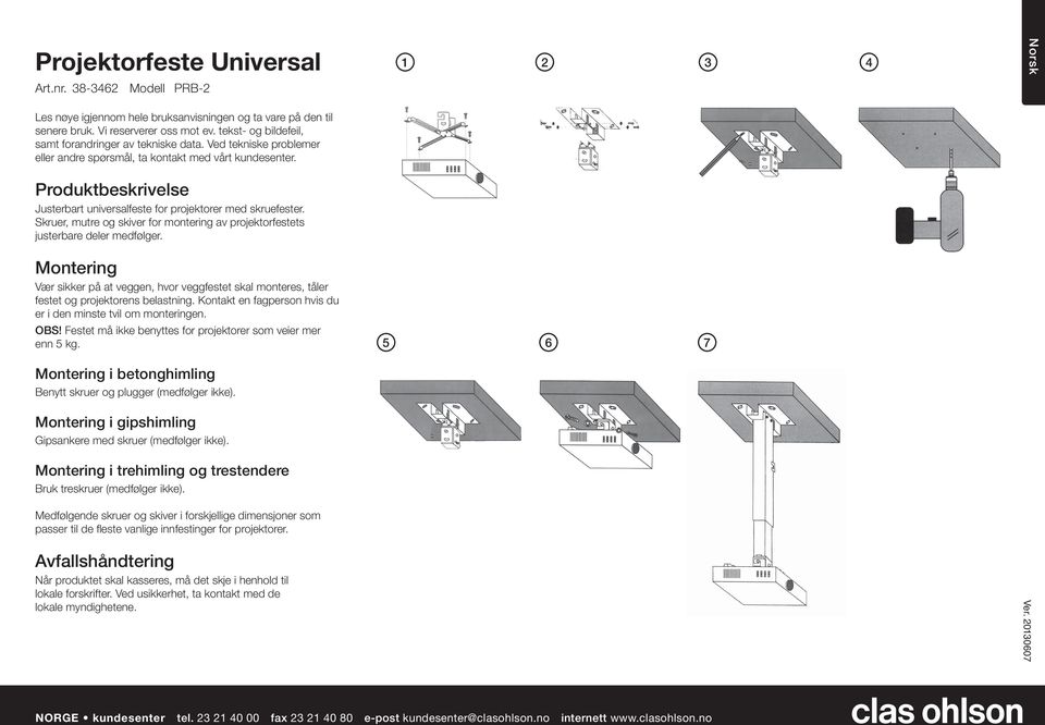 Produktbeskrivelse Justerbart universalfeste for projektorer med skruefester. Skruer, mutre og skiver for montering av projektorfestets justerbare deler medfølger.