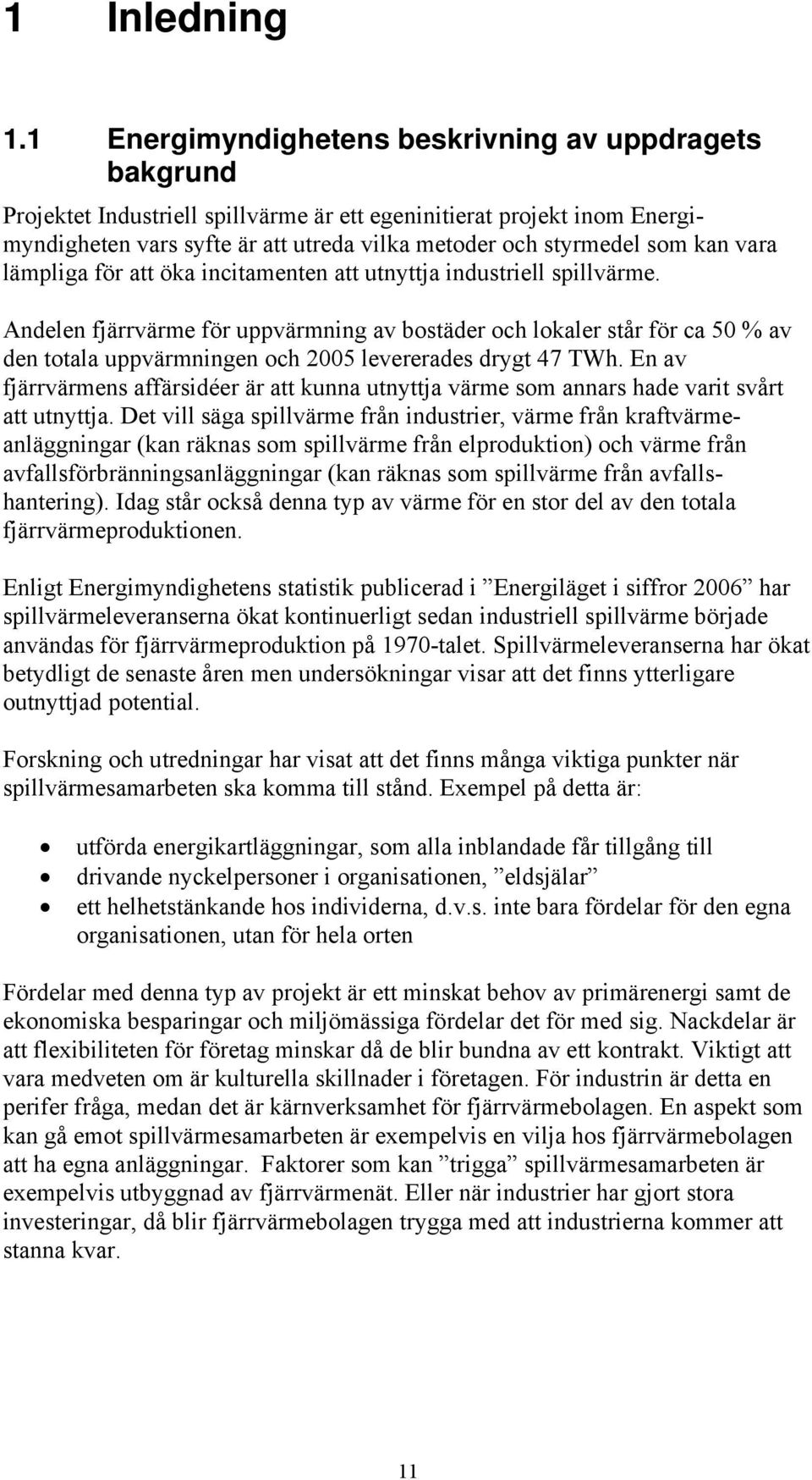 kan vara lämpliga för att öka incitamenten att utnyttja industriell spillvärme.