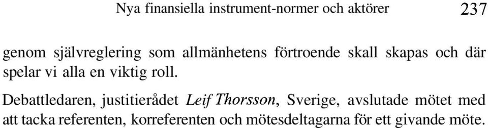 Debattledaren, justitierådet Leif Thorsson, Sverige, avslutade mötet med