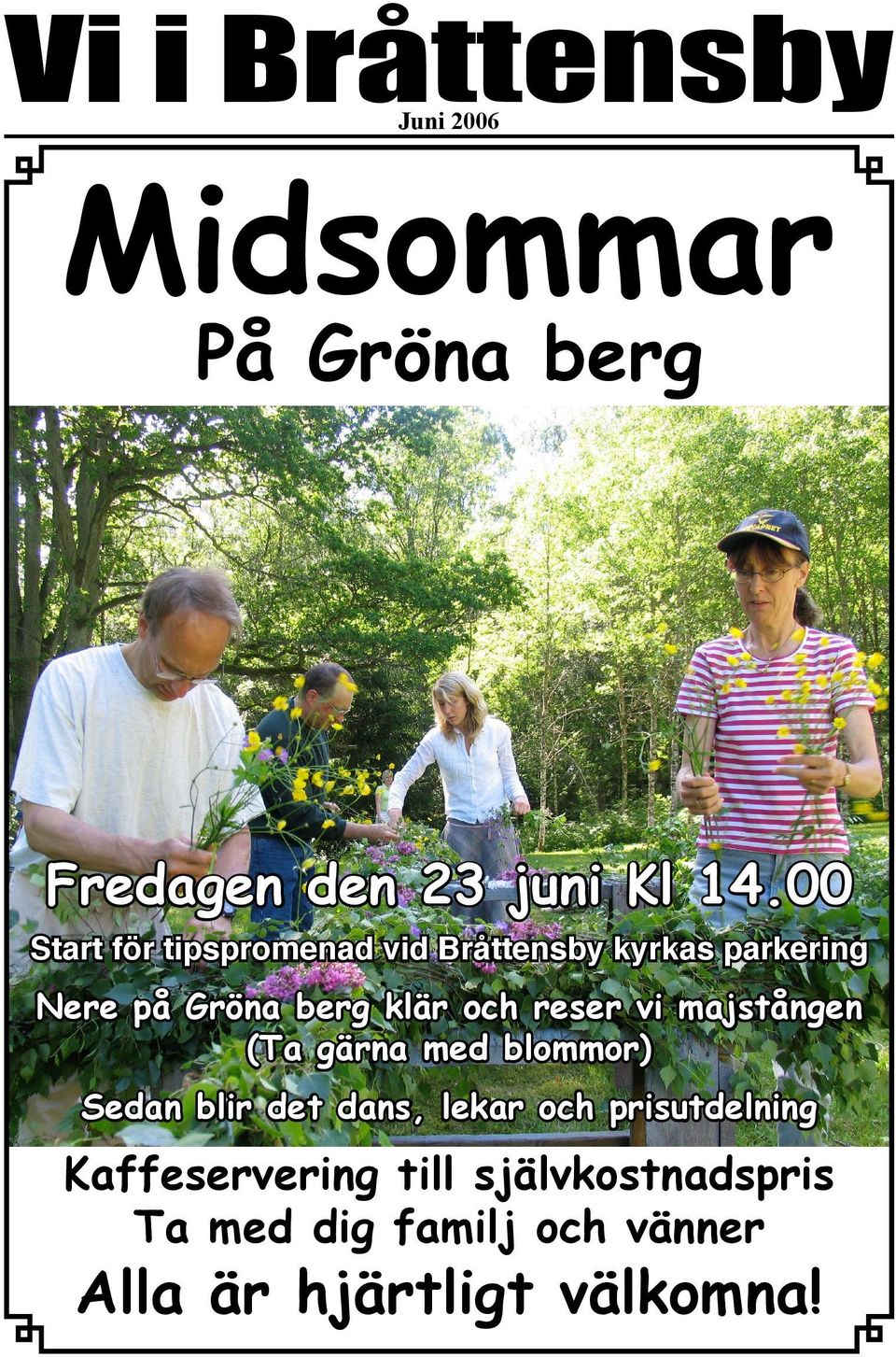 reser vi majstången (Ta gärna med blommor) Sedan blir det dans, lekar och