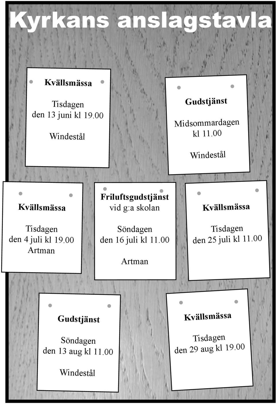 00 Windestål Kvällsmässa Tisdagen den 4 juli kl 19.