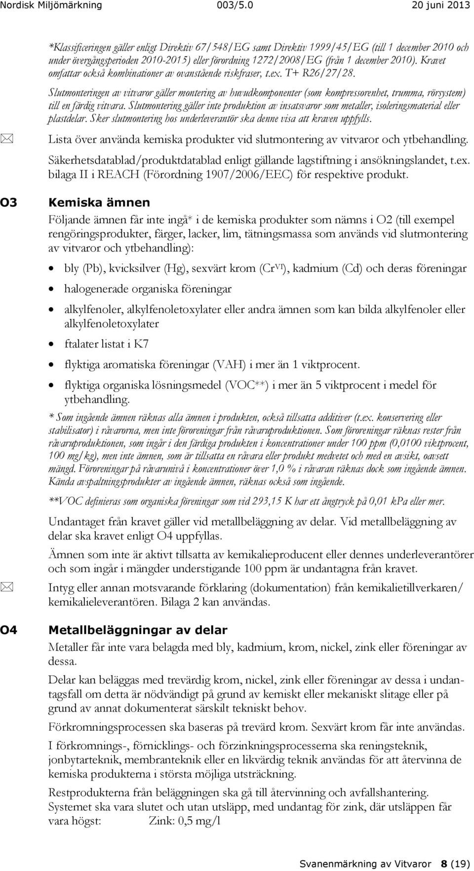 Slutmonteringen av vitvaror gäller montering av huvudkomponenter (som kompressorenhet, trumma, rörsystem) till en färdig vitvara.