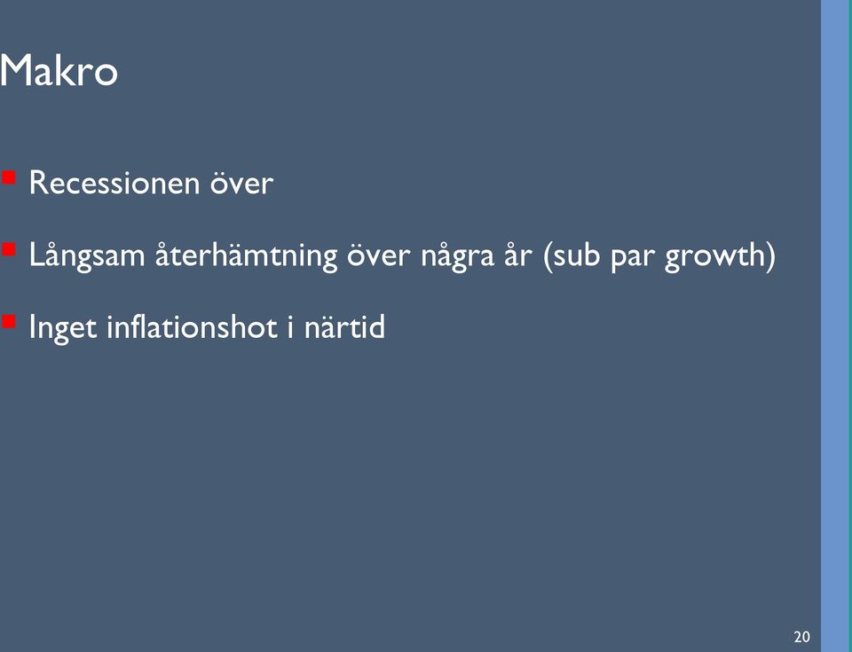 några år (sub par growth)