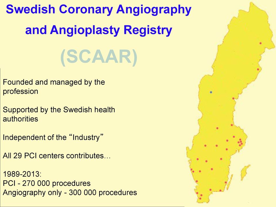 health authorities Independent of the Industry All 29 PCI centers