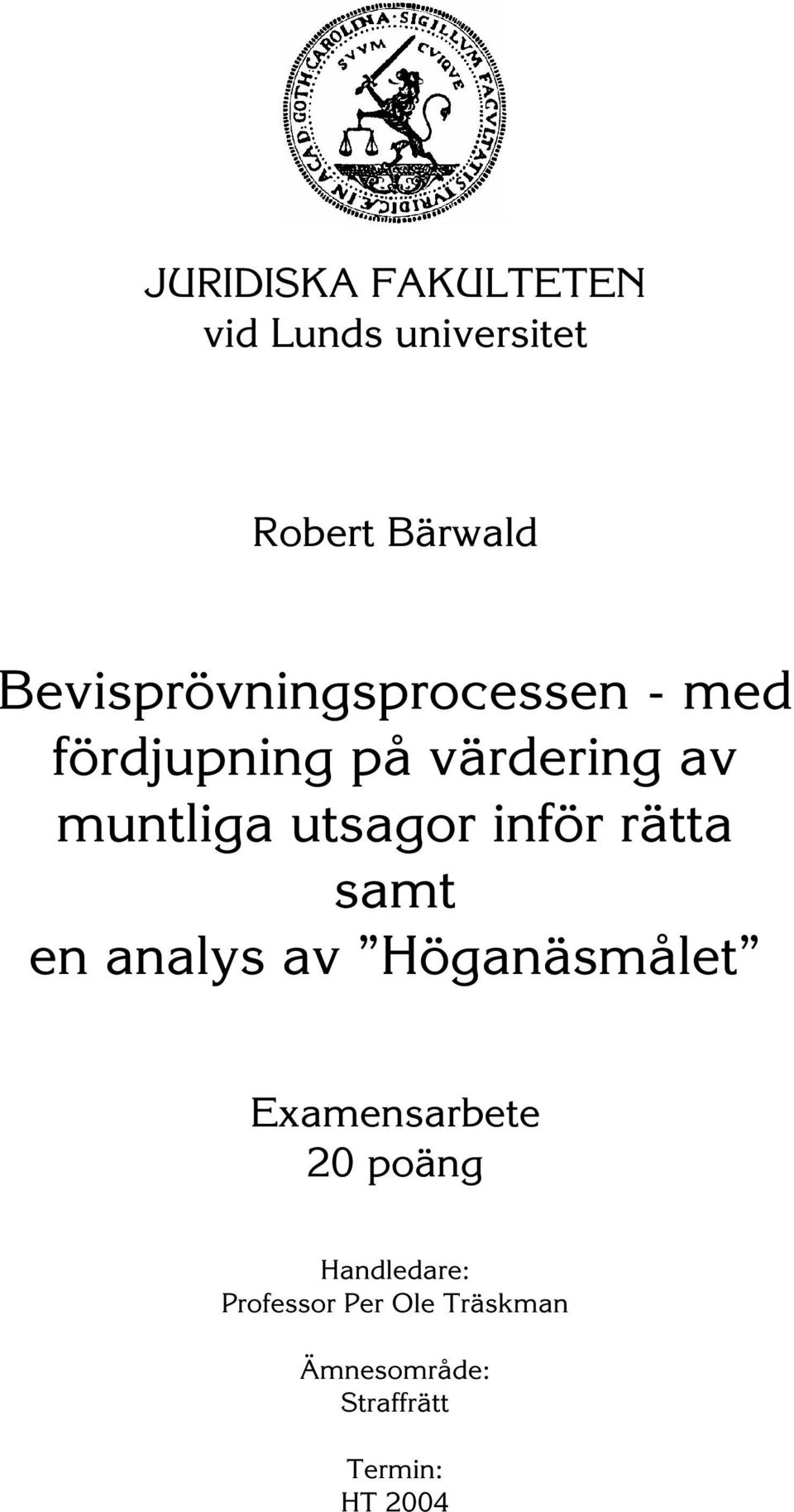 utsagor inför rätta samt en analys av Höganäsmålet Examensarbete 20