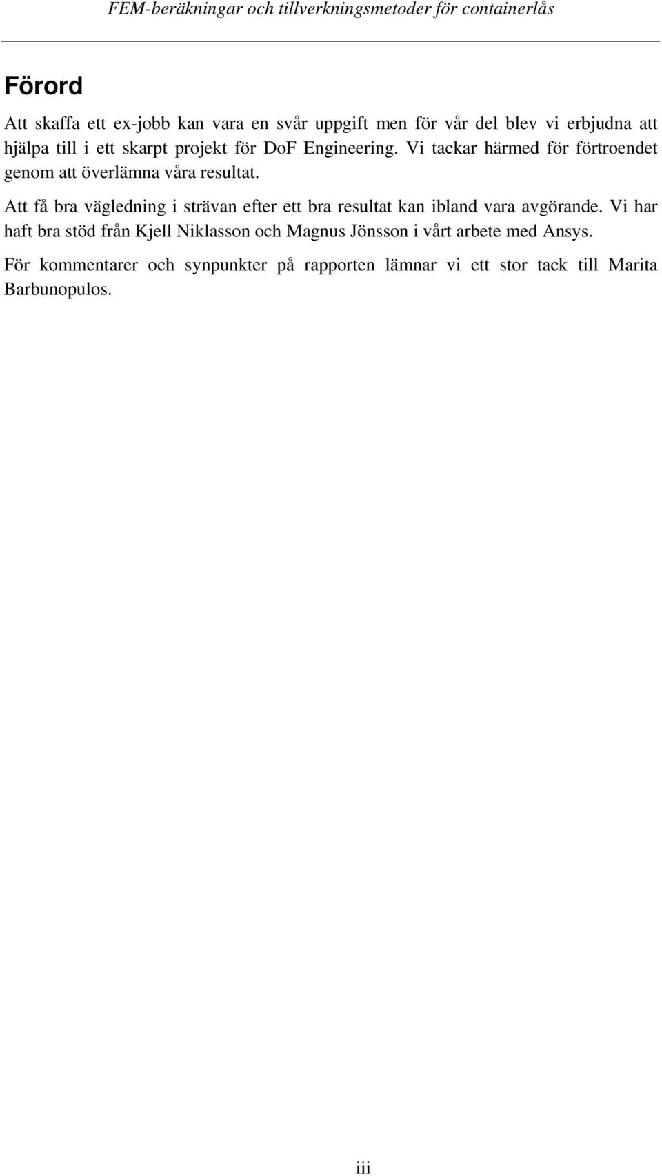 Att få bra vägledning i strävan efter ett bra resultat kan ibland vara avgörande.