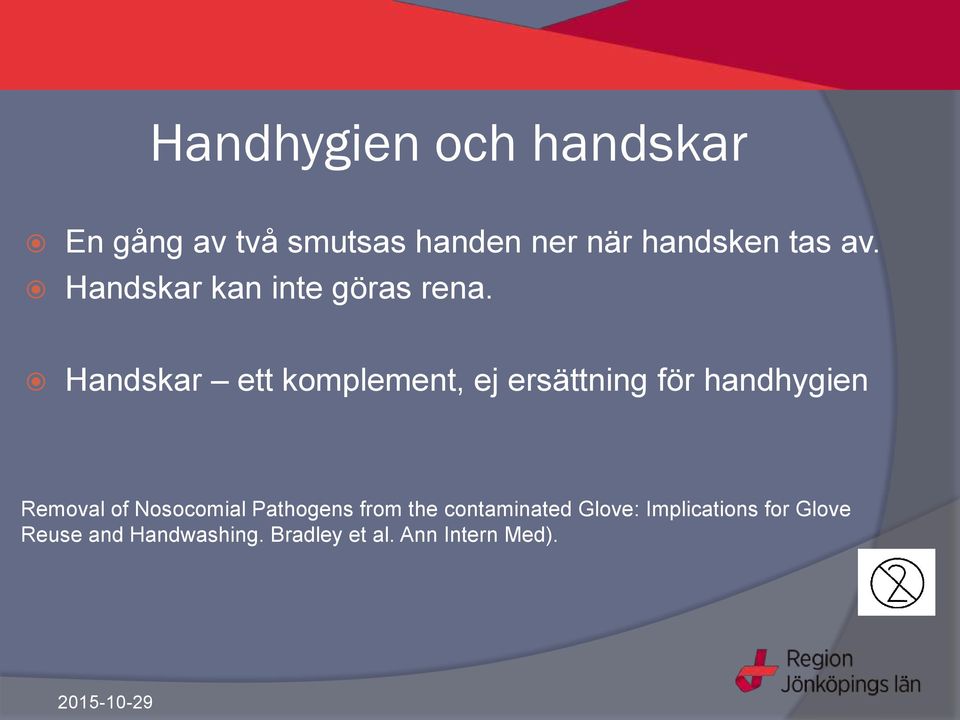 Handskar ett komplement, ej ersättning för handhygien Removal of Nosocomial