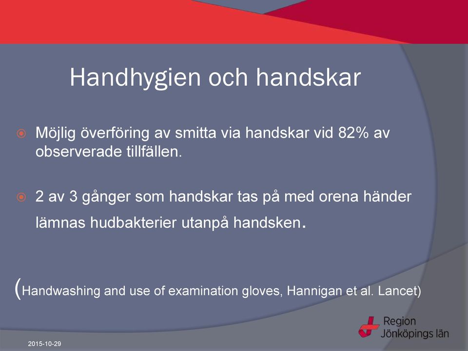 2 av 3 gånger som handskar tas på med orena händer lämnas