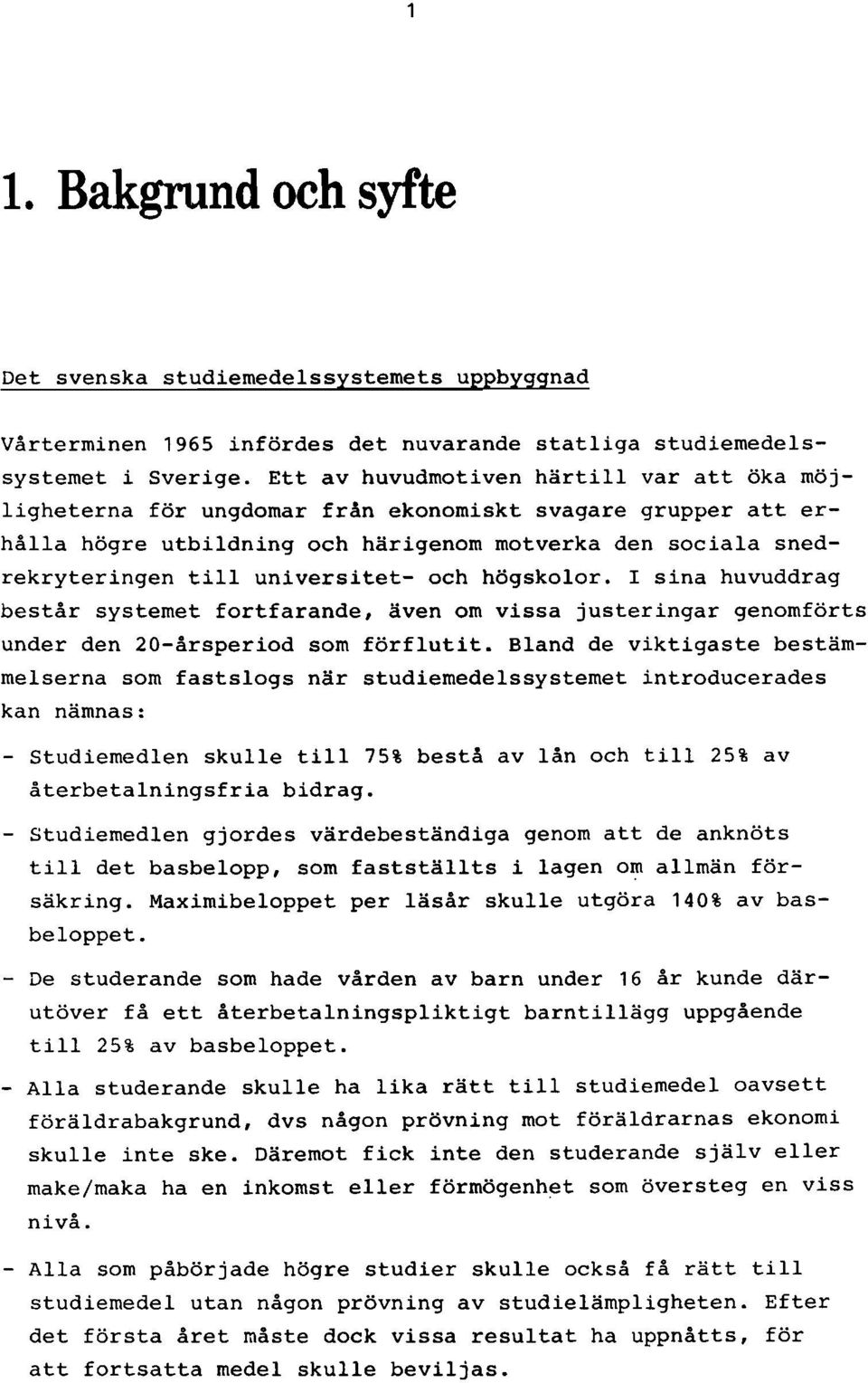 och högskolor. I sina huvuddrag består systemet fortfarande, även om vissa justeringar genomförts under den 20-årsperiod som förflutit.