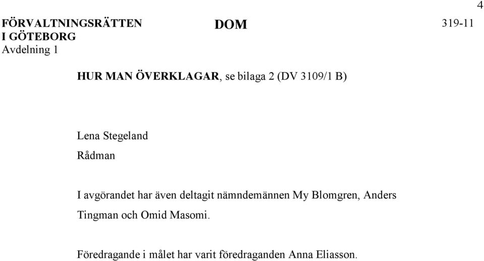 avgörandet har även deltagit nämndemännen My Blomgren, Anders