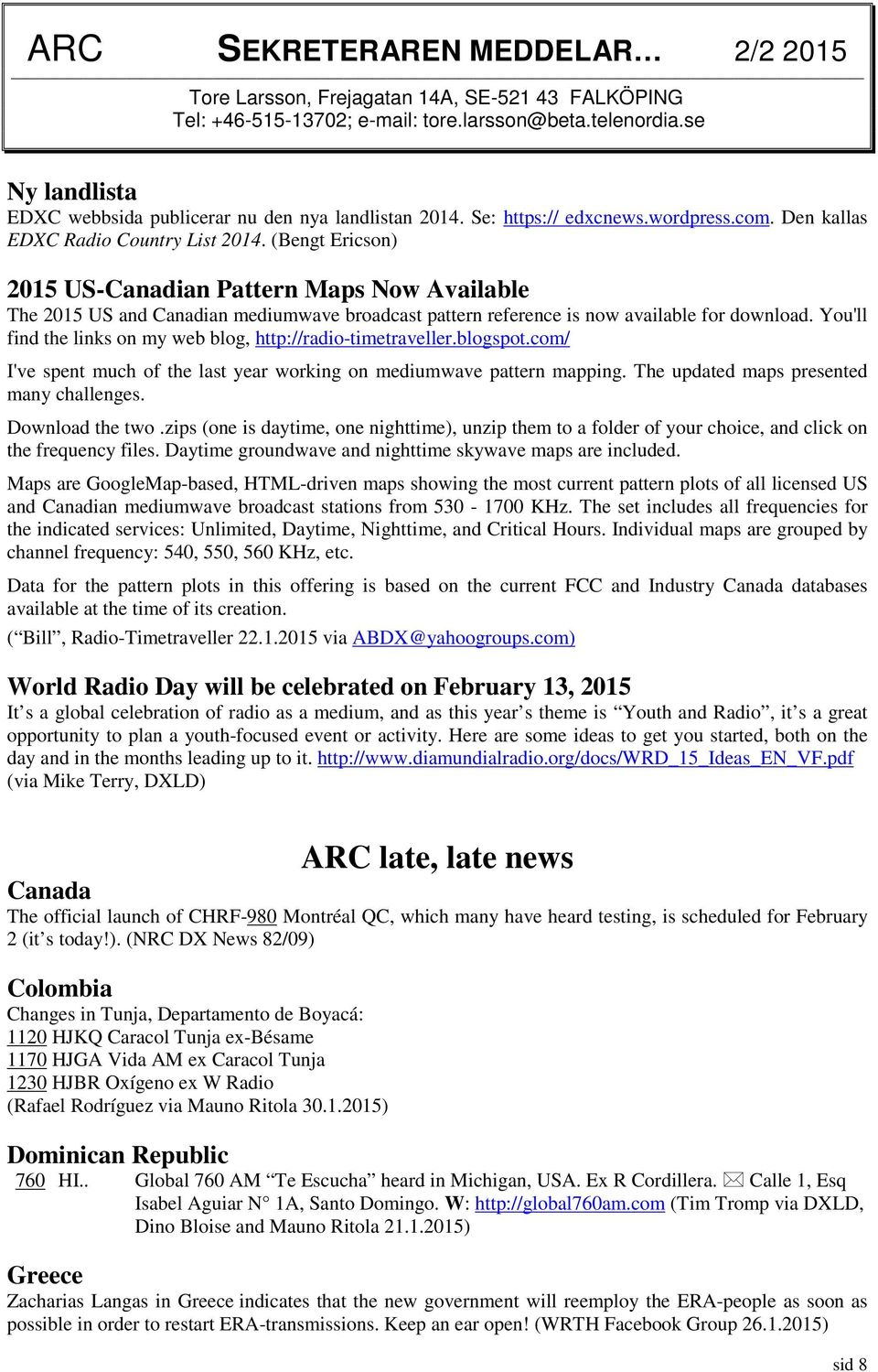 (Bengt Ericson) 2015 US-Canadian Pattern Maps Now Available The 2015 US and Canadian mediumwave broadcast pattern reference is now available for download.
