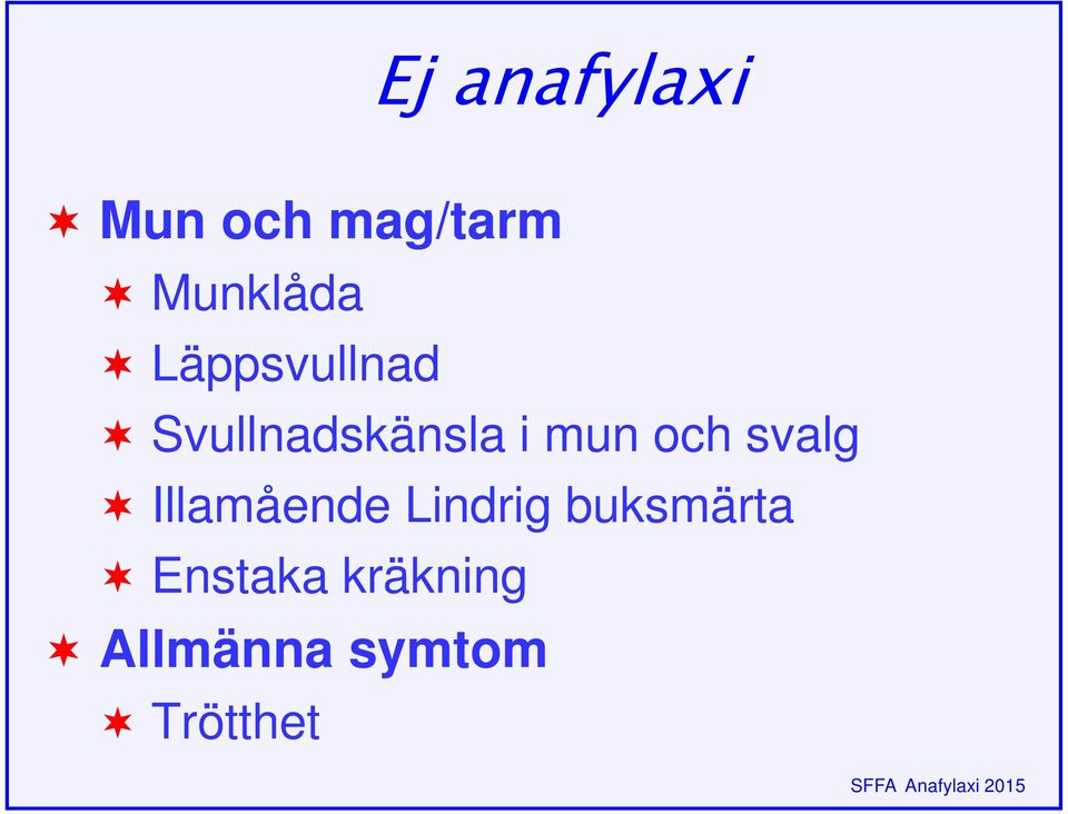 svalg Illamående Lindrig buksmärta Enstaka