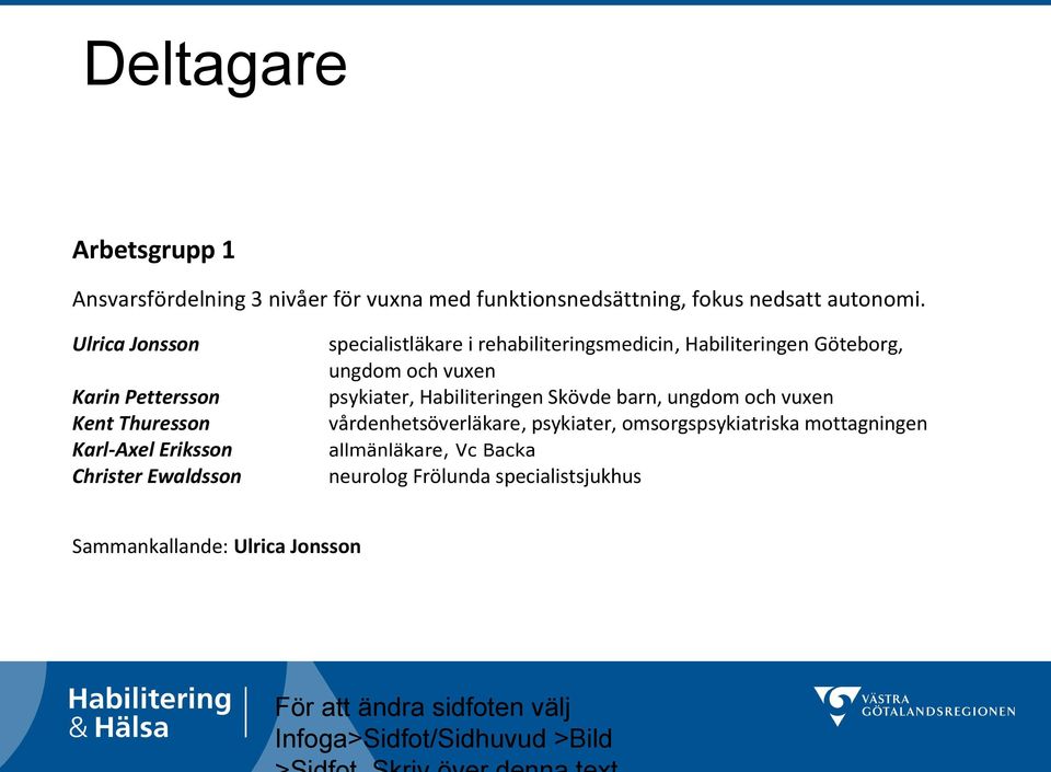 rehabiliteringsmedicin, Habiliteringen Göteborg, ungdom och vuxen psykiater, Habiliteringen Skövde barn, ungdom och vuxen