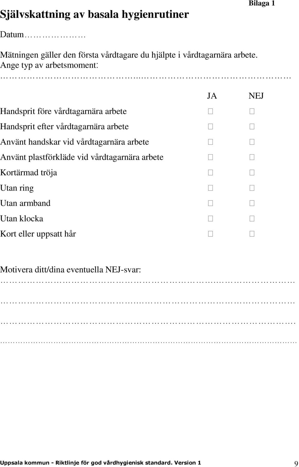 .. Handsprit före vårdtagarnära arbete Handsprit efter vårdtagarnära arbete Använt handskar vid vårdtagarnära arbete Använt