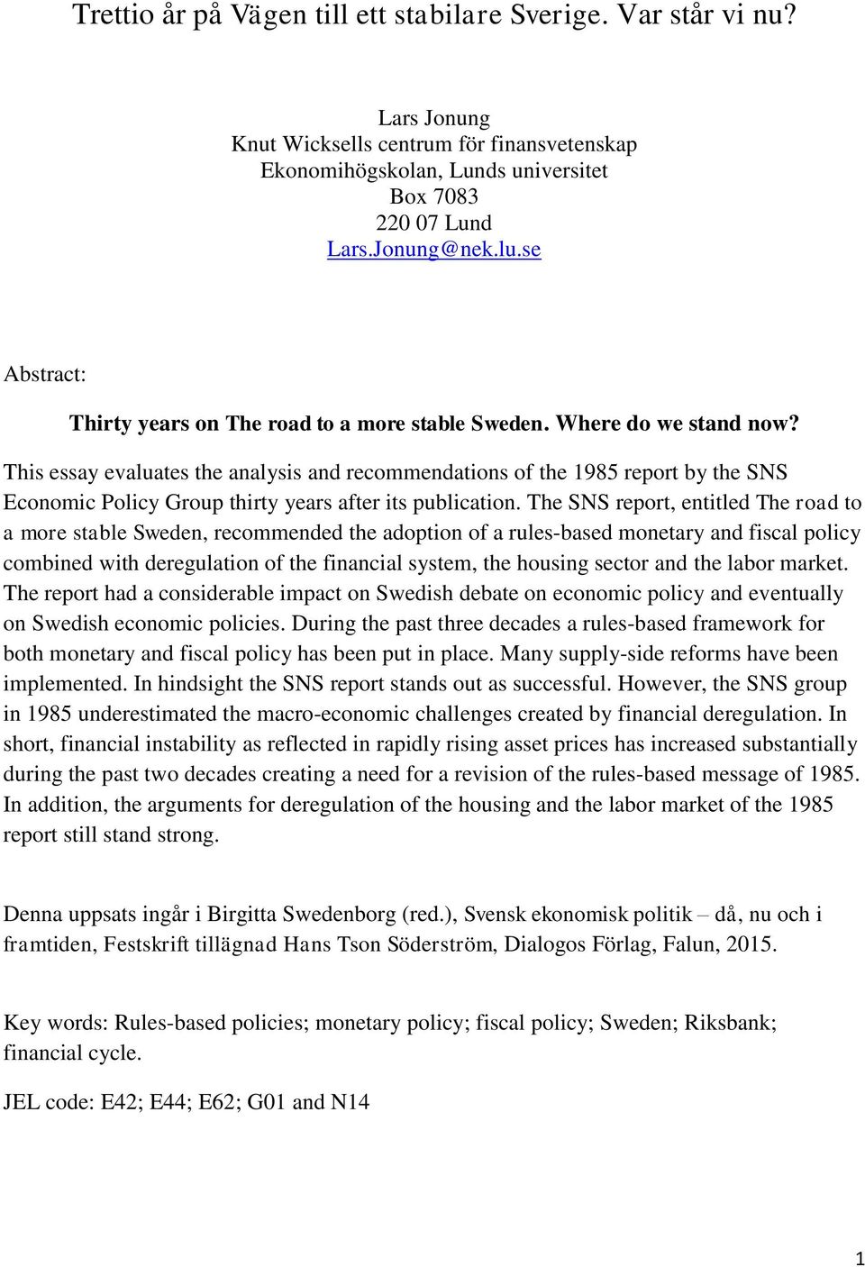 This essay evaluates the analysis and recommendations of the 1985 report by the SNS Economic Policy Group thirty years after its publication.