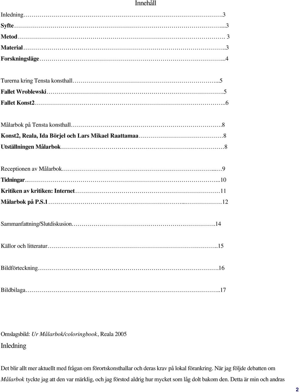 14 Källor och litteratur..15 Bildförteckning.16 Bildbilaga.