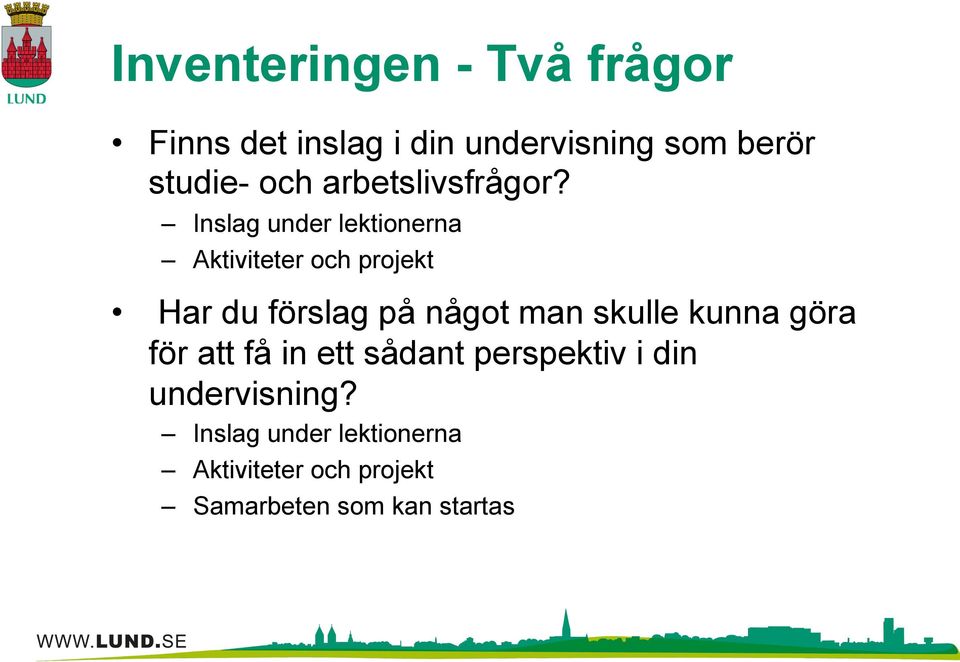 Inslag under lektionerna Aktiviteter och projekt Har du förslag på något man