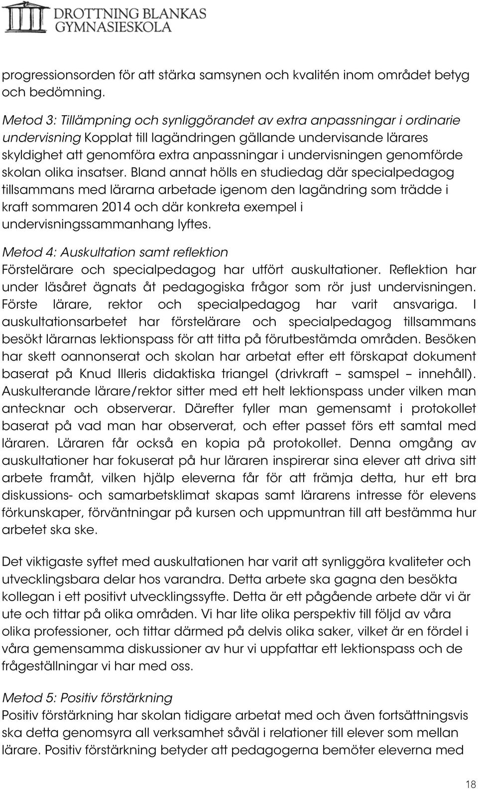 undervisningen genomförde skolan olika insatser.