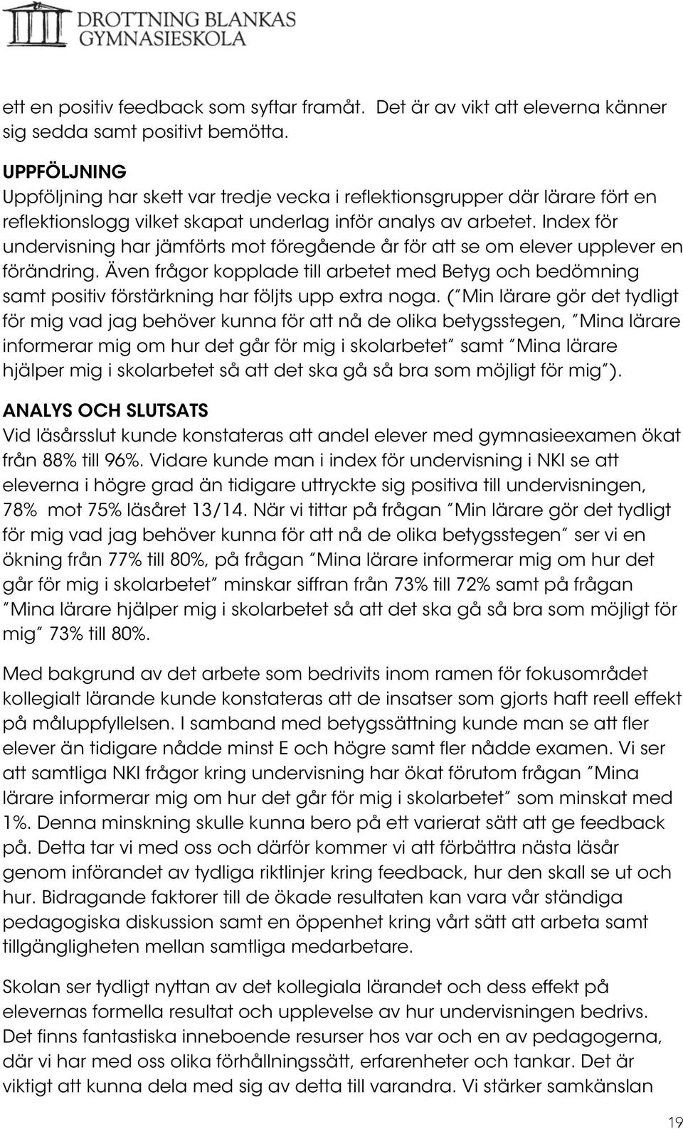 Index för undervisning har jämförts mot föregående år för att se om elever upplever en förändring.
