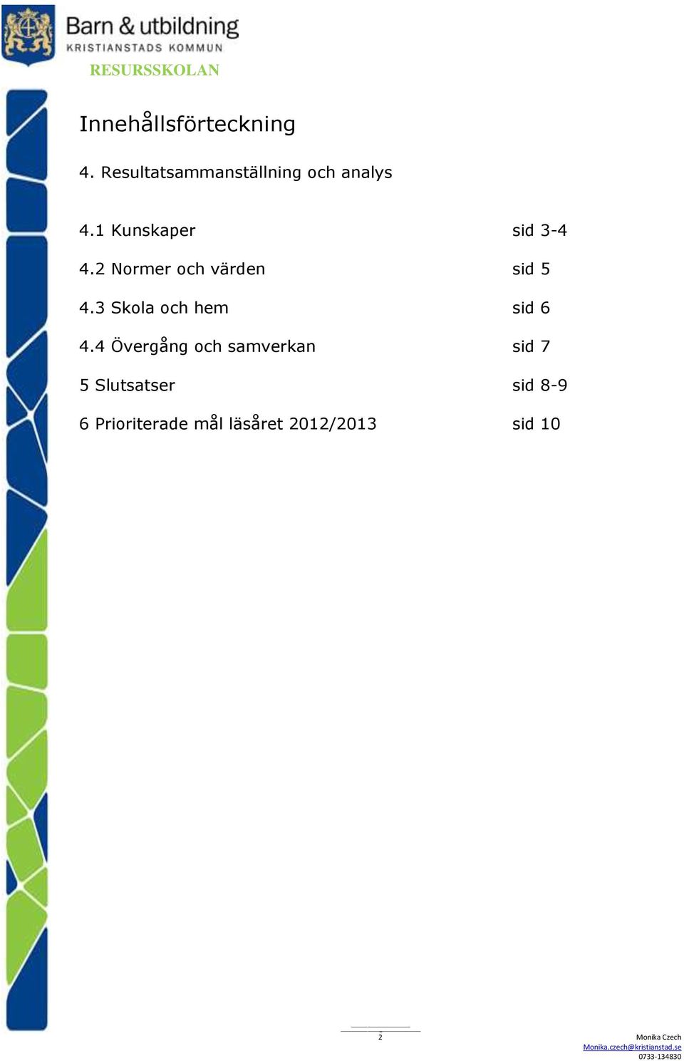 3 Skola och hem sid 6 4.