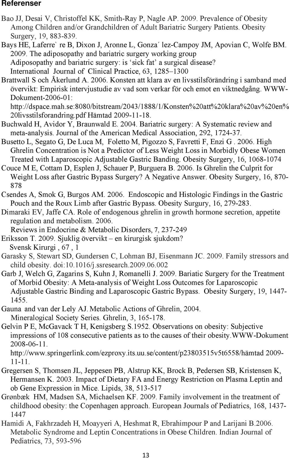 The adiposopathy and bariatric surgery working group Adiposopathy and bariatric surgery: is sick fat a surgical disease?