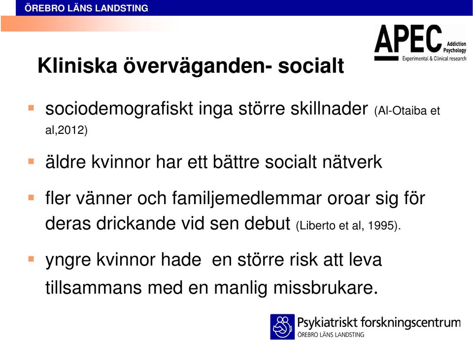 och familjemedlemmar oroar sig för deras drickande vid sen debut (Liberto et al,