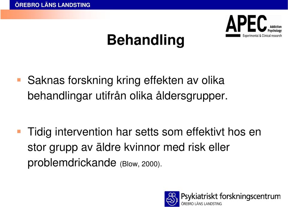 Tidig intervention har setts som effektivt hos en stor