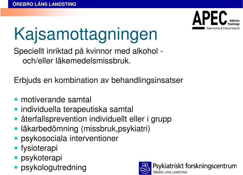 Erbjuds en kombination av behandlingsinsatser motiverande samtal individuella