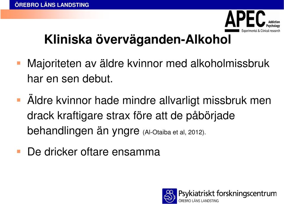 Äldre kvinnor hade mindre allvarligt missbruk men drack