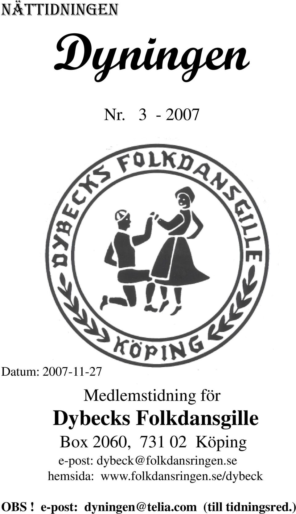 Folkdansgille Box 2060, 731 02 Köping e-post:
