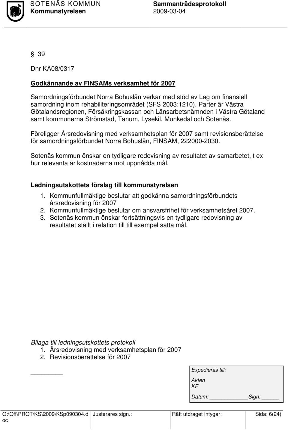 Föreligger Årsredovisning med verksamhetsplan för 2007 samt revisionsberättelse för samordningsförbundet Norra Bohuslän, FINSAM, 222000-2030.