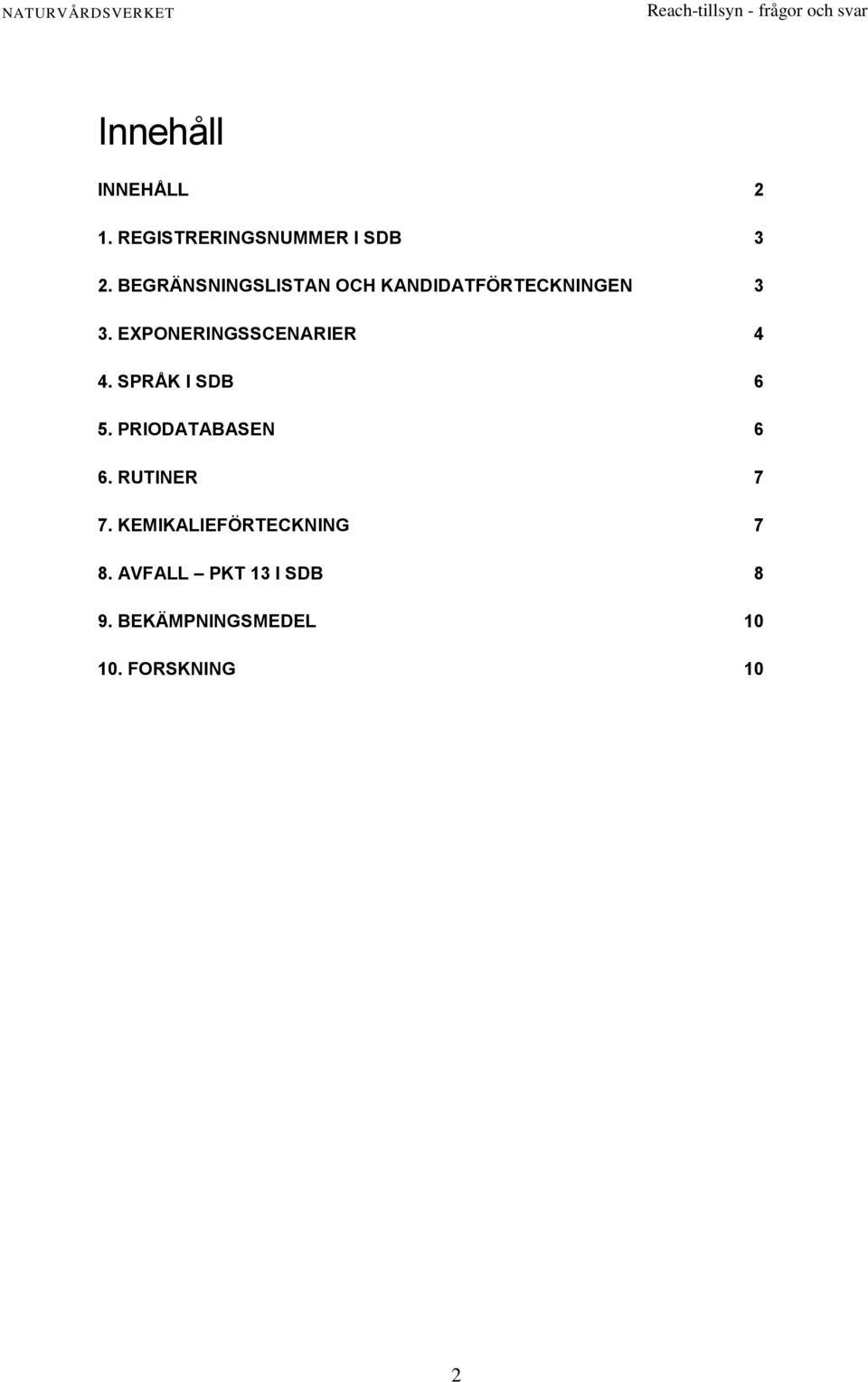 EXPONERINGSSCENARIER 4 4. SPRÅK I SDB 6 5. PRIODATABASEN 6 6.