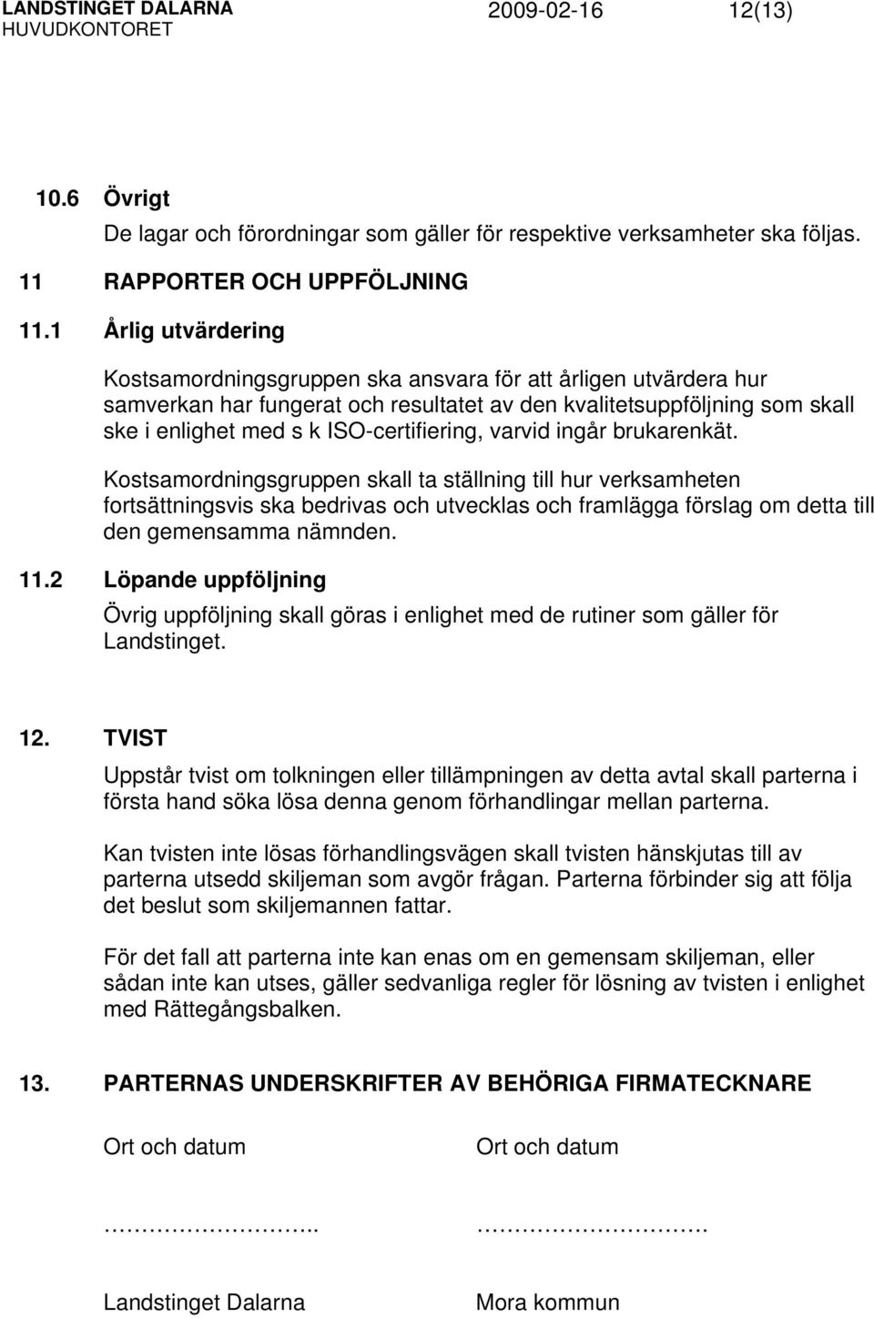 ISO-certifiering, varvid ingår brukarenkät.