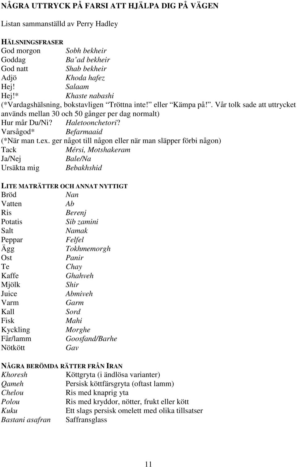 Varsågod* Befarmaaid (*När man t.ex.