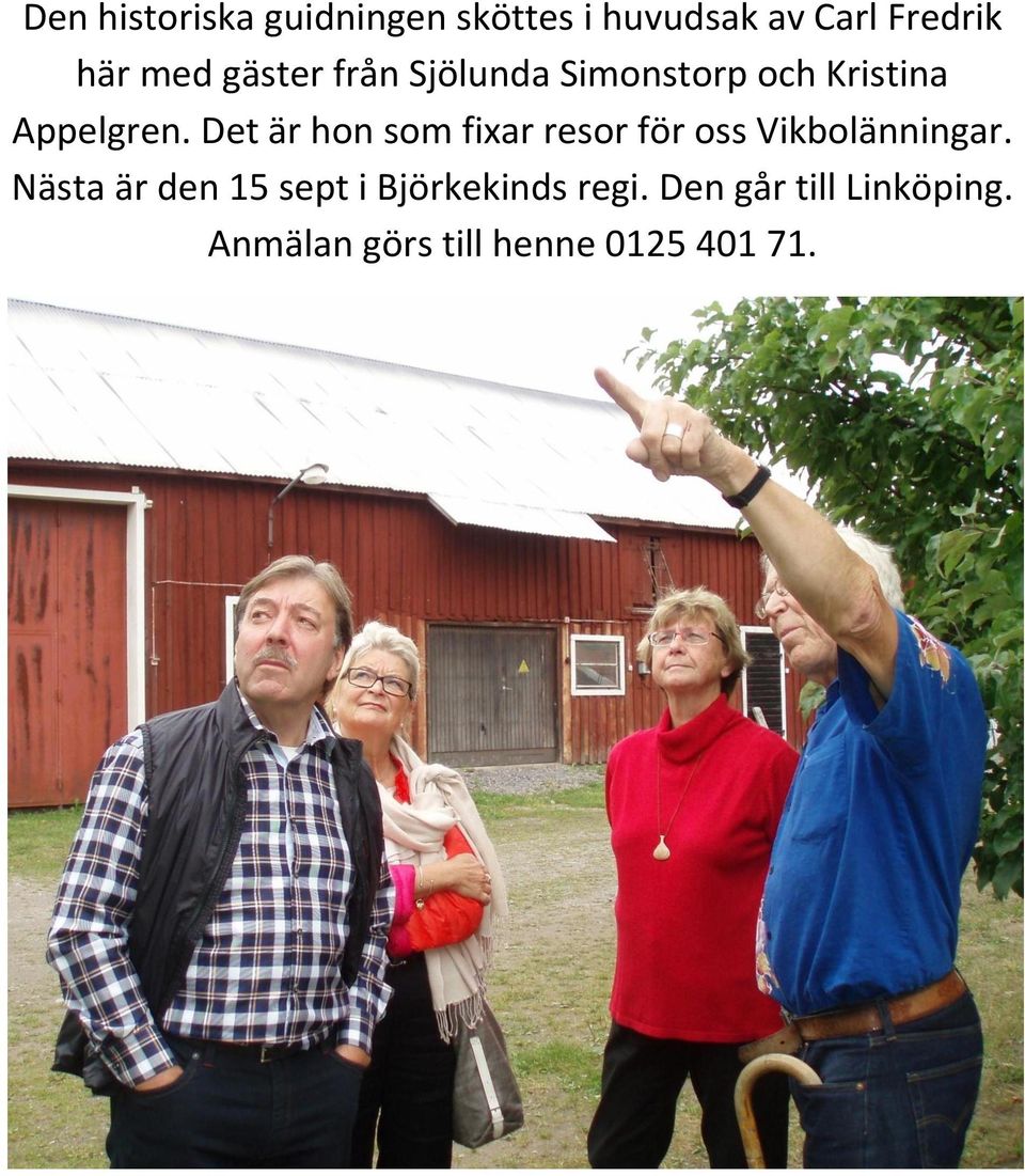 Det är hon som fixar resor för oss Vikbolänningar.