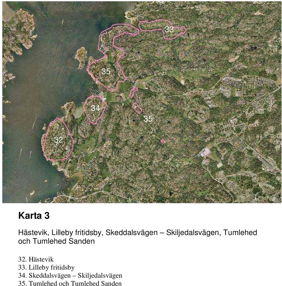 Sanden 32. Hästevik 33. Lilleby fritidsby 34.