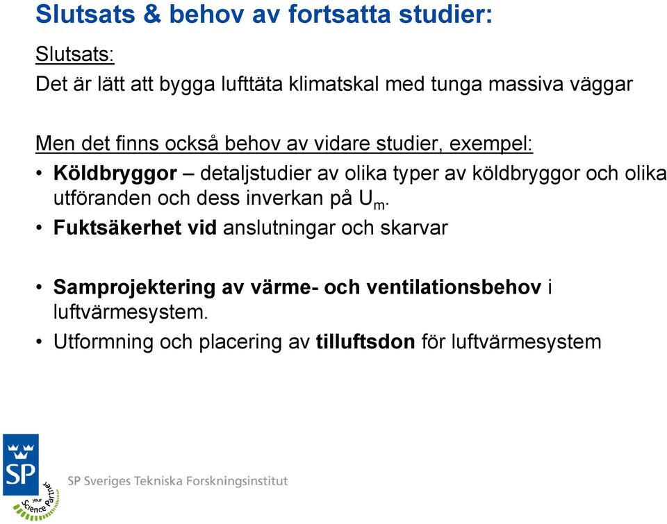 köldbryggor och olika utföranden och dess inverkan på U m.