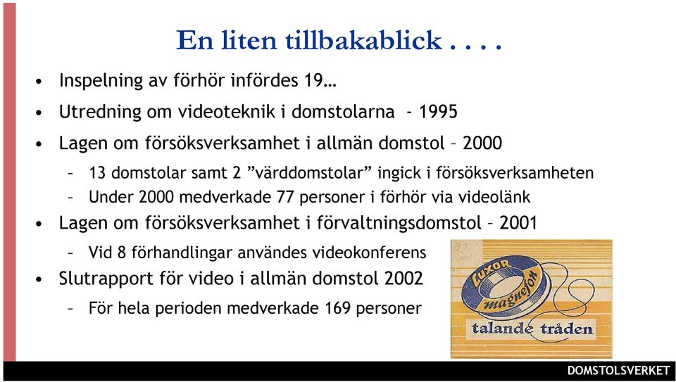 allmän domstol 2000 13 domstolar samt 2 värddomstolar ingick i försöksverksamheten Under 2000 medverkade 77