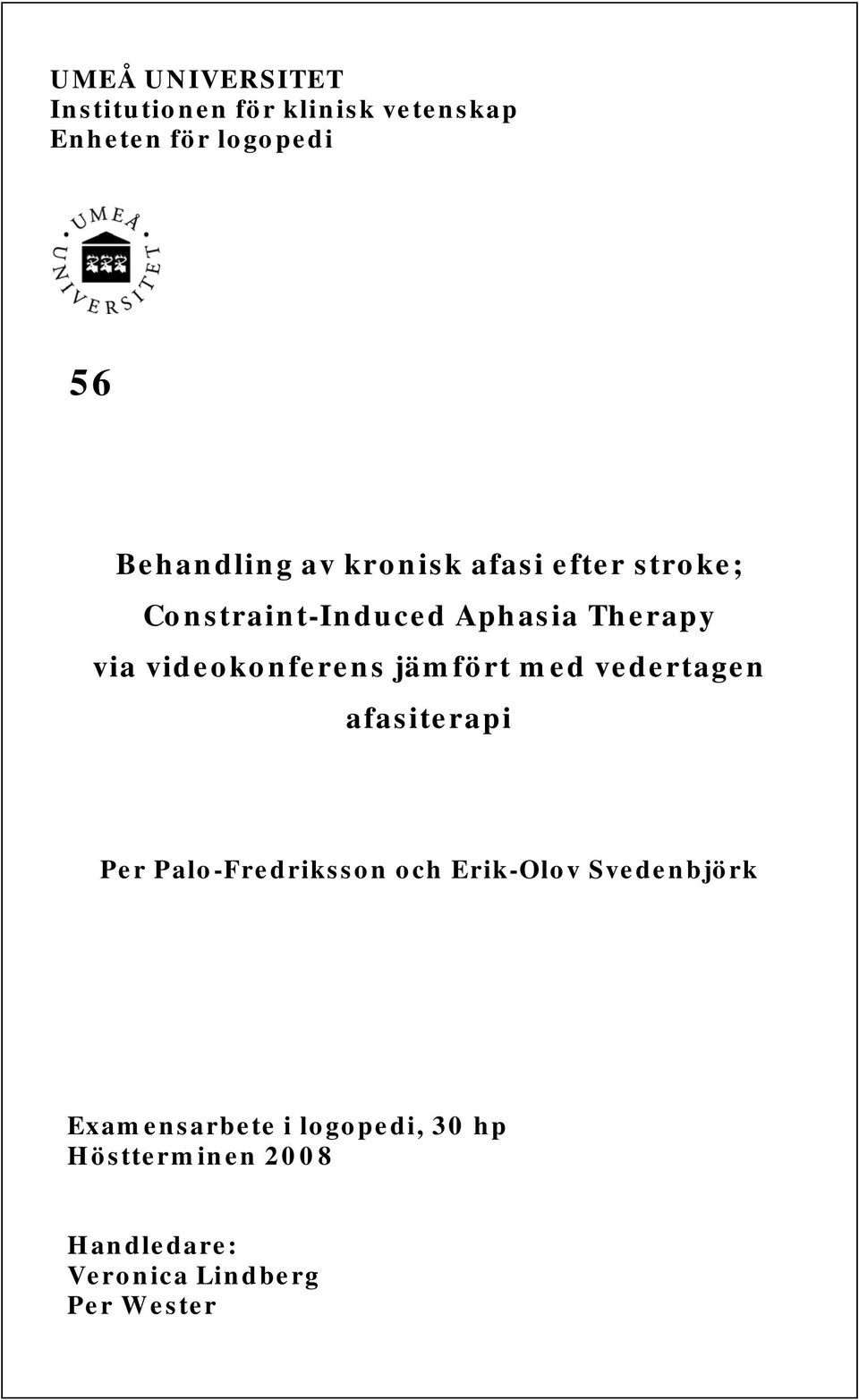 videokonferens jämfört med vedertagen afasiterapi Per Palo-Fredriksson och Erik-Olov
