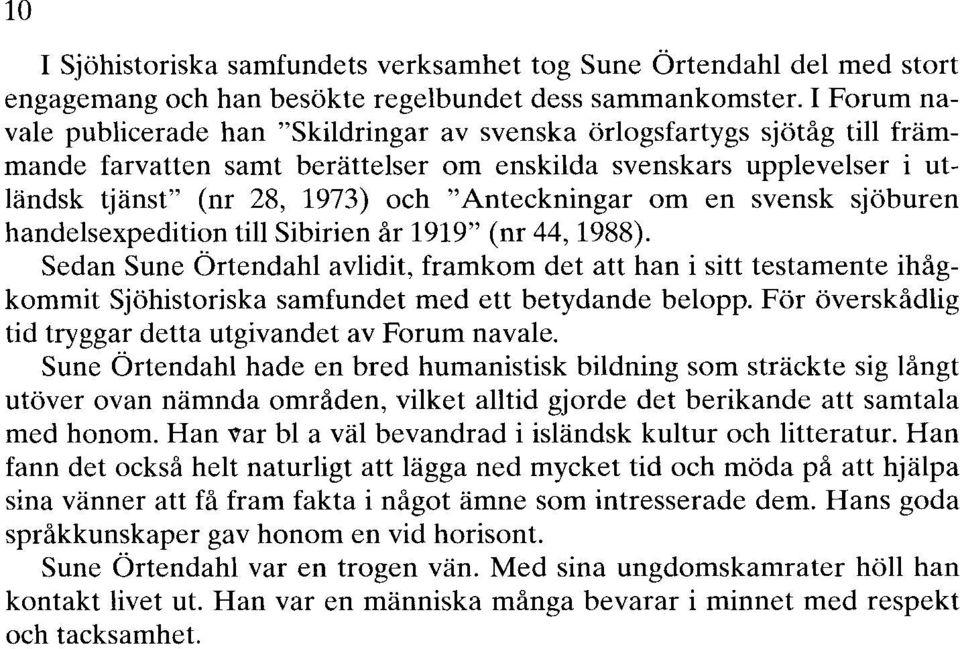 "Anteckningar om en svensk sjöburen handelsexpedition till Sibirien år 1919" (nr 44, 1988).