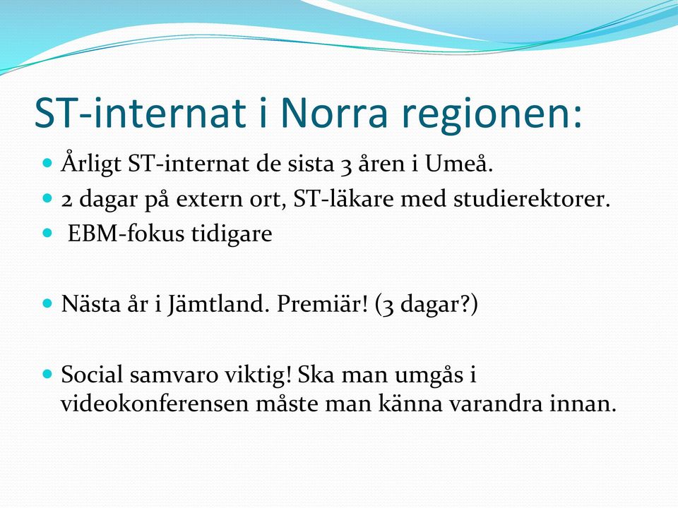 EBM- fokus tidigare Nästa år i Jämtland. Premiär! (3 dagar?