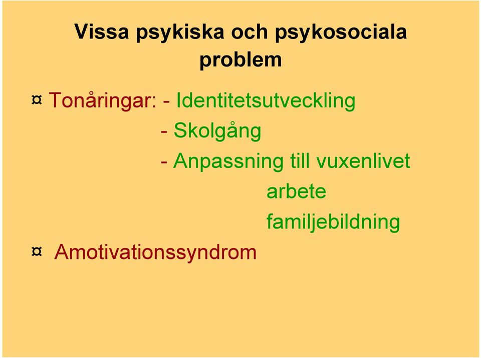 Skolgång Amotivationssyndrom -