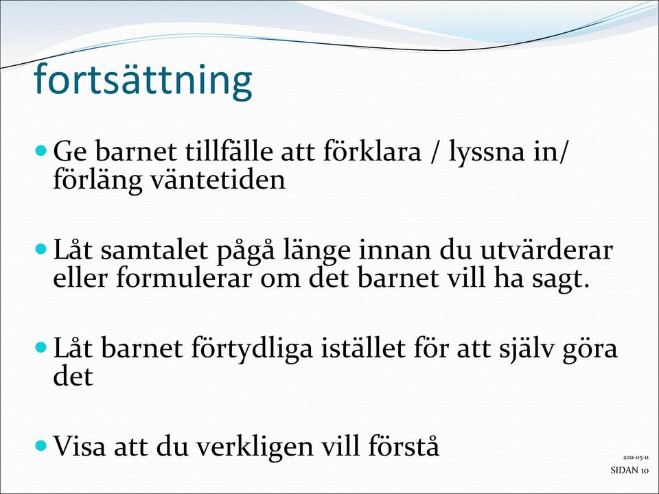 formulerar om det barnet vill ha sagt.