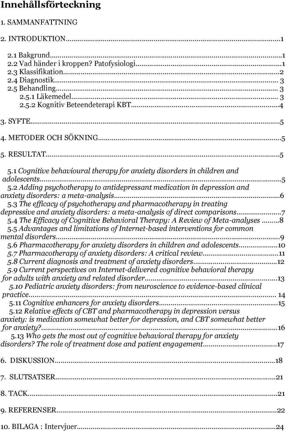 ..6 5.3 The efficacy of psychotherapy and pharmacotherapy in treating depressive and anxiety disorders: a meta-analysis of direct comparisons..7 5.