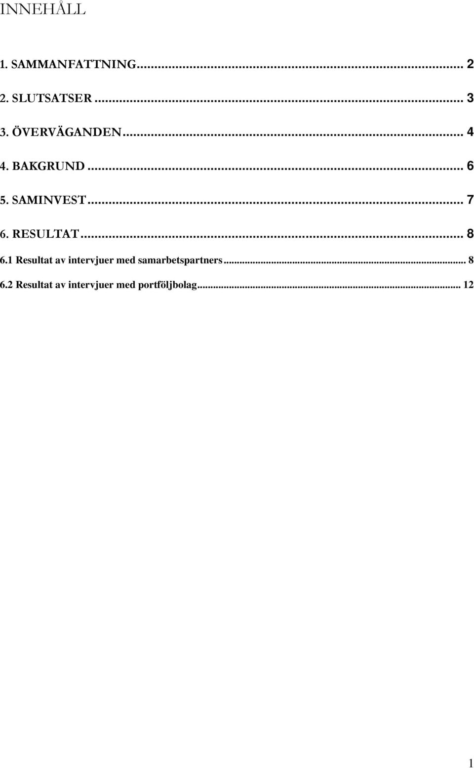 RESULTAT... 8 6.