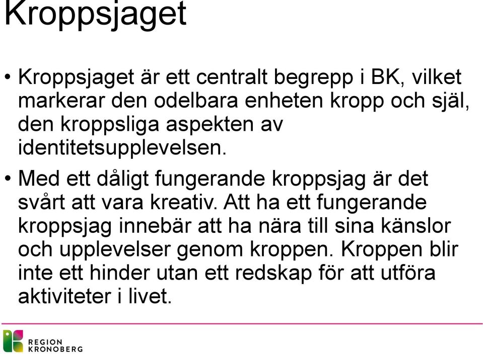 Med ett dåligt fungerande kroppsjag är det svårt att vara kreativ.
